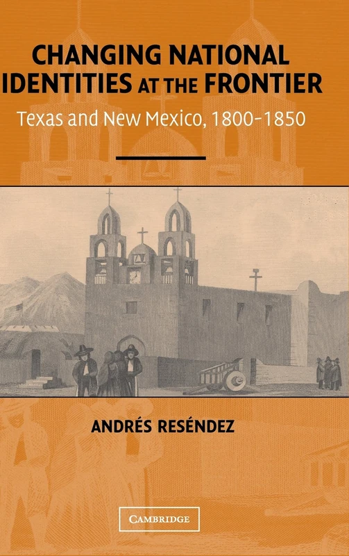 Changing National Identities at the Frontier: Texas and New Mexico, 1800–1850