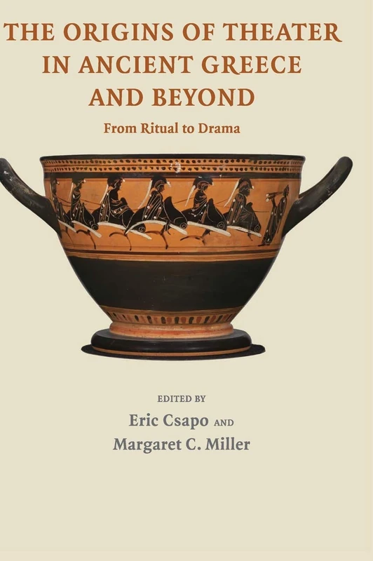 The Origins of Theatre in Ancient Greece and Beyond: From Ritual to Drama