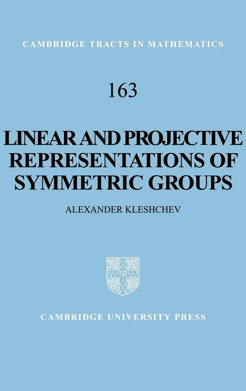 Linear and Projective Representations of Symmetric Groups: 163 (Cambridge Tracts in Mathematics, Series Number 163)
