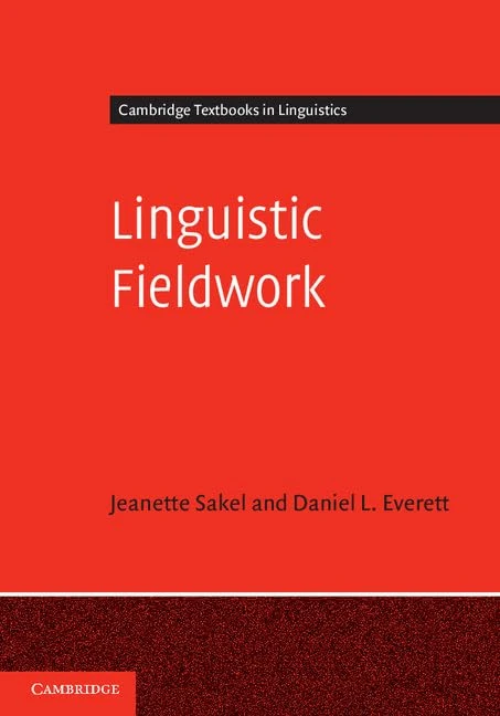 Linguistic Fieldwork: A Student Guide (Cambridge Textbooks in Linguistics)