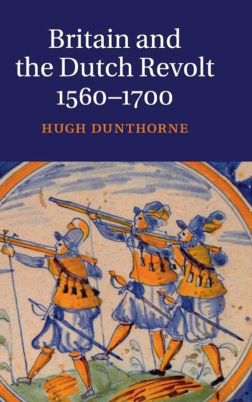 Britain and the Dutch Revolt, 1560–1700
