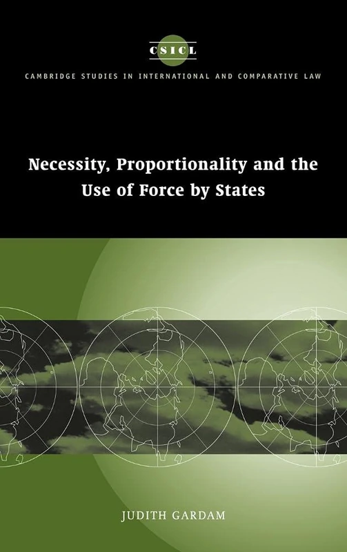 Necessity, Proportionality and the Use of Force by States: 35 (Cambridge Studies in International and Comparative Law, Series Number 35)