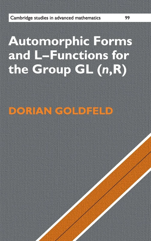 Automorphic Forms and L-Functions for the Group GL(n,R): 99 (Cambridge Studies in Advanced Mathematics, Series Number 99)