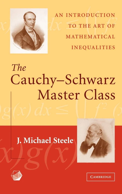 The Cauchy-Schwarz Master Class: An Introduction to the Art of Mathematical Inequalities (MAA Problem Books)