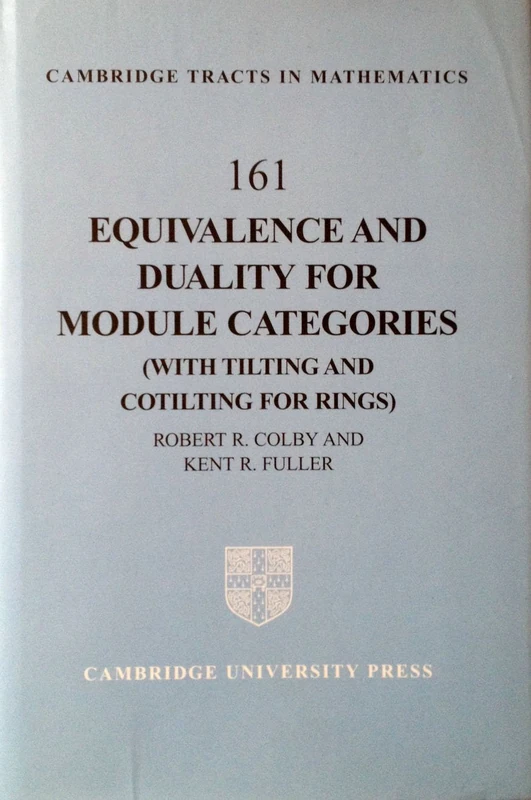 Equivalence and Duality for Module Categories with Tilting and Cotilting for Rings: 161 (Cambridge Tracts in Mathematics, Series Number 161)