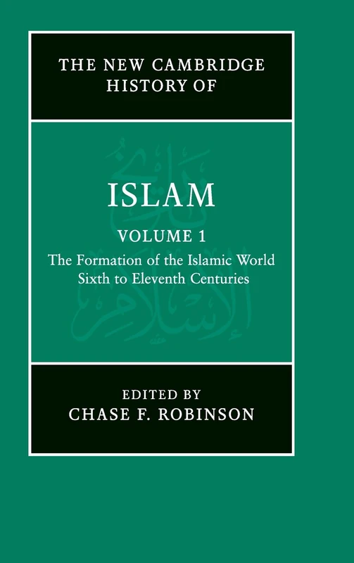 The New Cambridge History of Islam: Sixth to Eleventh Centuries: Volume 1