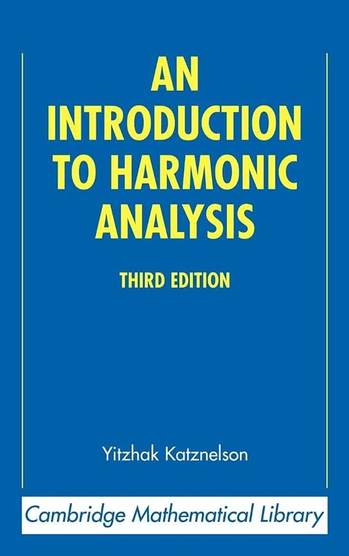 An Introduction to Harmonic Analysis (Cambridge Mathematical Library)