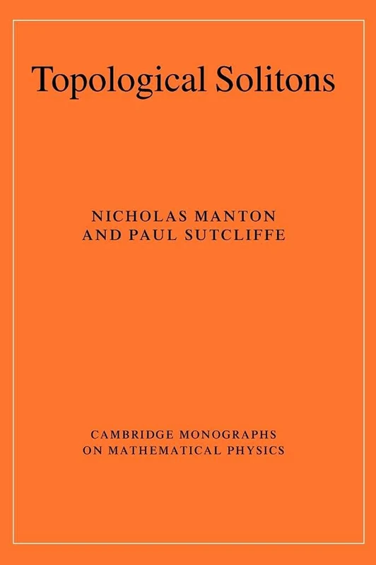 Topological Solitons (Cambridge Monographs on Mathematical Physics)