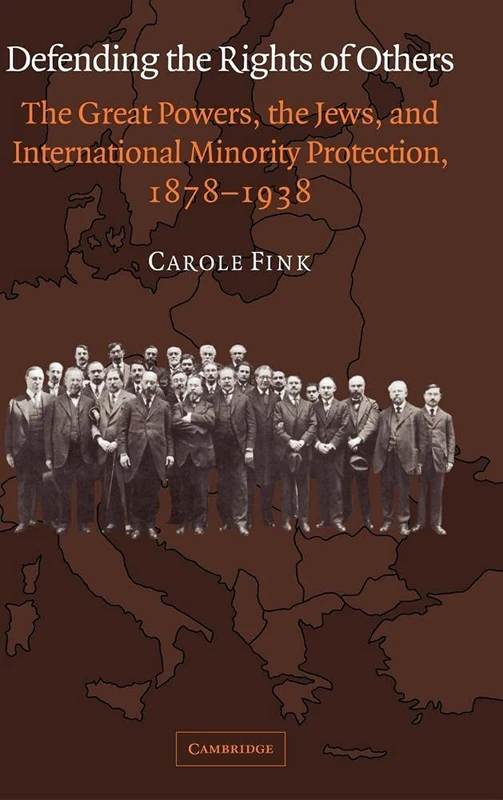 Defending the Rights of Others: The Great Powers, the Jews, and International Minority Protection, 1878–1938 - Image 1