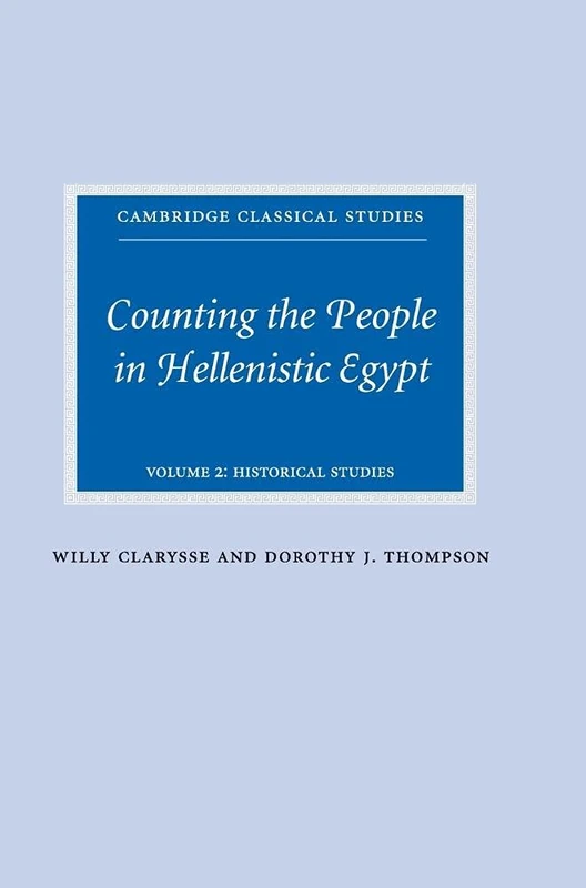 Counting the People in Hellenistic Egypt: Volume 2, Historical Studies (Cambridge Classical Studies)