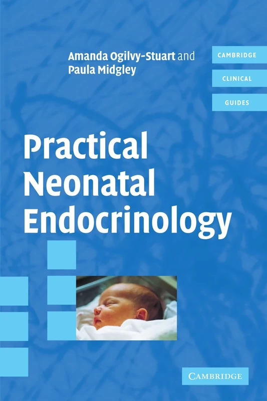 Practical Neonatal Endocrinology (Cambridge Clinical Guides)