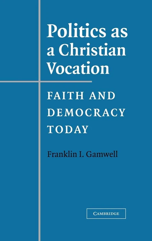 Politics as a Christian Vocation: Faith and Democracy Today