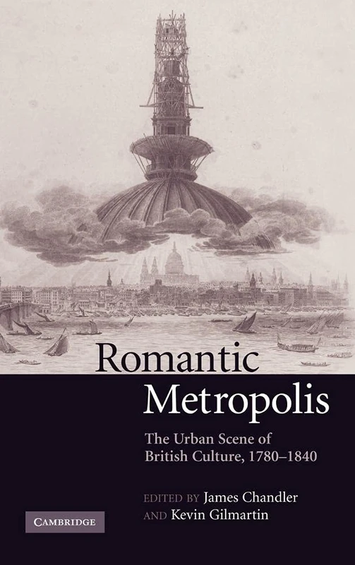 Romantic Metropolis: The Urban Scene of British Culture, 1780–1840
