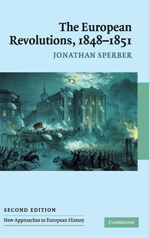 The European Revolutions, 1848-1851 (New Approaches to European History): 29 (New Approaches to European History, Series Number 29)