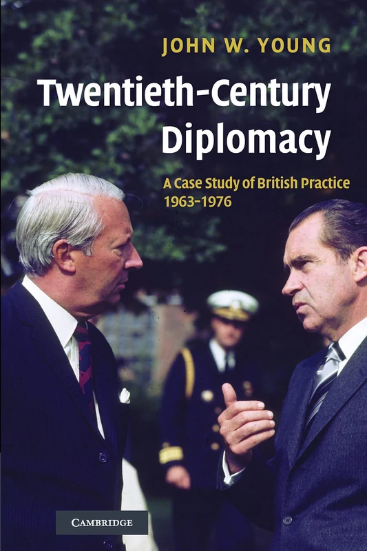 Twentieth-Century Diplomacy: A Case Study of British Practice, 1963–1976