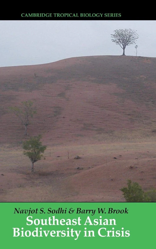 Southeast Asian Biodiversity in Crisis (Cambridge Tropical Biology Series)