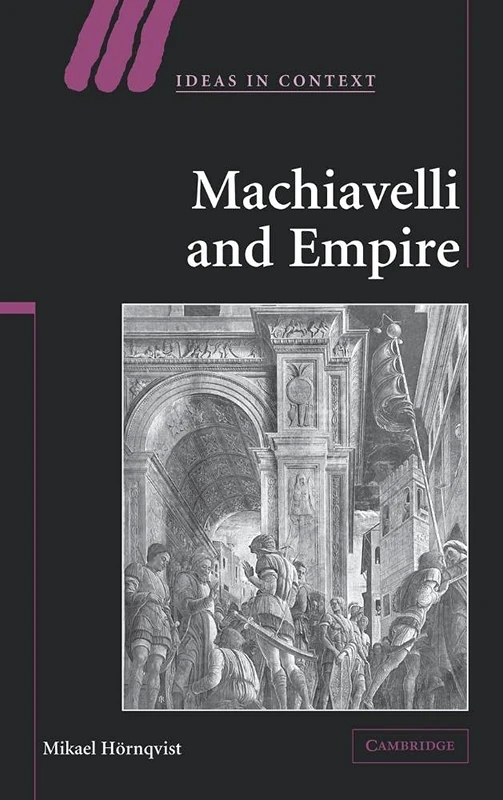 Machiavelli and Empire: 71 (Ideas in Context, Series Number 71)