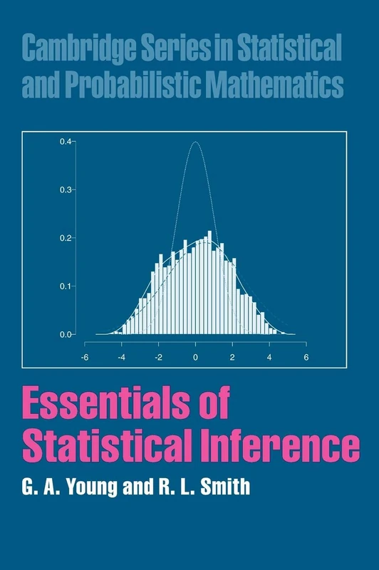 Essentials of Statistical Inference: 16 (Cambridge Series in Statistical and Probabilistic Mathematics, Series Number 16)