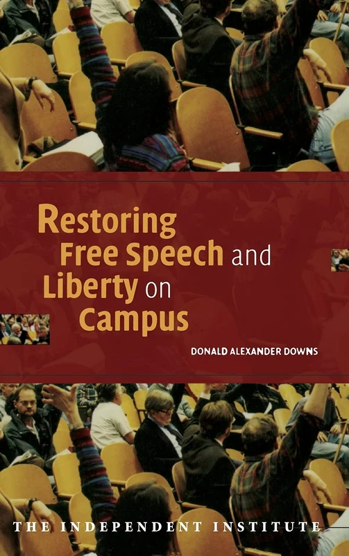 Restoring Free Speech and Liberty on Campus (Independent Studies in Political Economy)