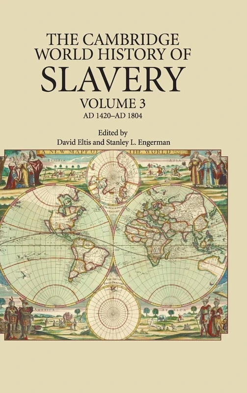 The Cambridge World History of Slavery: Volume 3, AD 1420–AD 1804