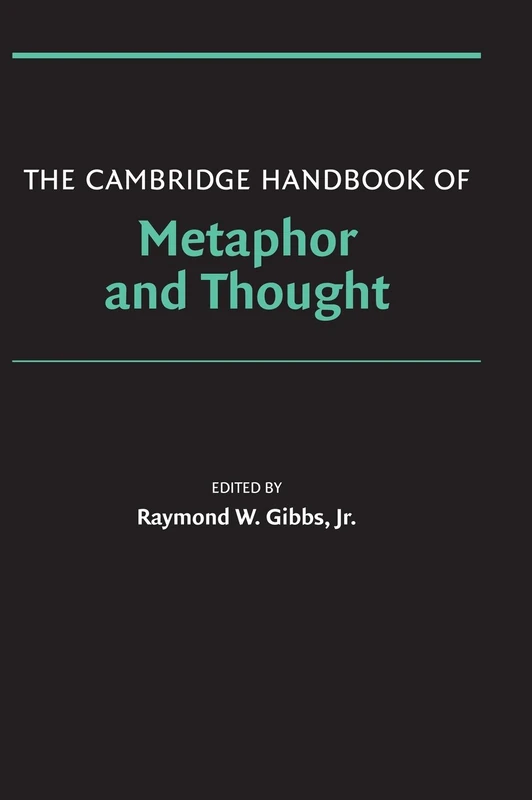 The Cambridge Handbook of Metaphor and Thought (Cambridge Handbooks in Psychology)