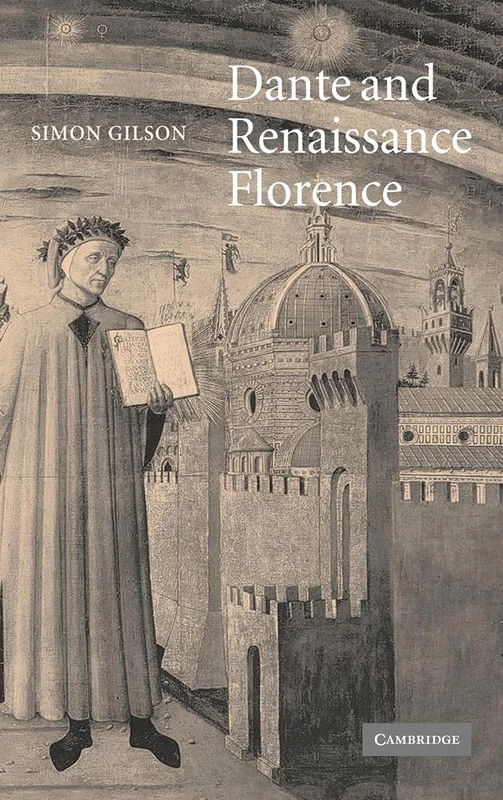Dante and Renaissance Florence: 56 (Cambridge Studies in Medieval Literature, Series Number 56)