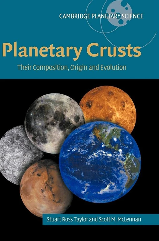 Planetary Crusts: Their Composition, Origin and Evolution: 10 (Cambridge Planetary Science, Series Number 10)