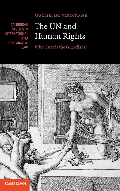 The UN and Human Rights: Who Guards the Guardians?: 82 (Cambridge Studies in International and Comparative Law, Series Number 82)