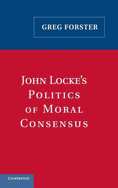 John Locke's Politics of Moral Consensus