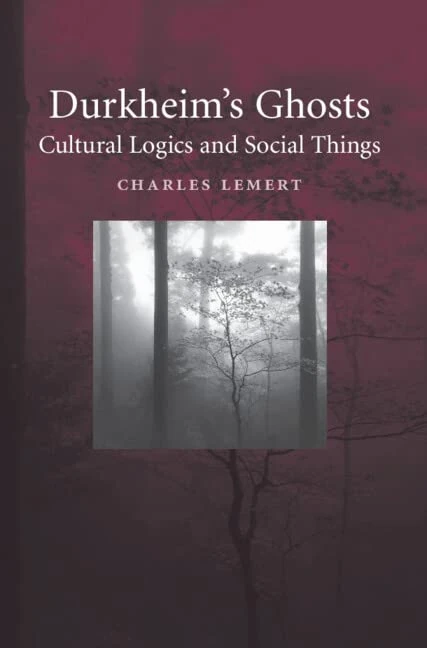 Durkheim's Ghosts: Cultural Logics and Social Things