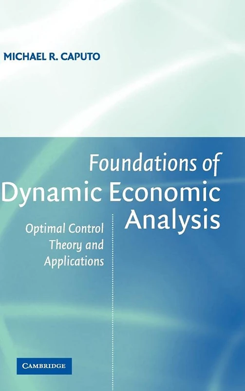 Foundations of Dynamic Economic Analysis: Optimal Control Theory and Applications
