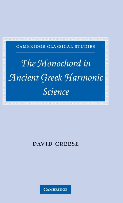 The Monochord in Ancient Greek Harmonic Science (Cambridge Classical Studies)