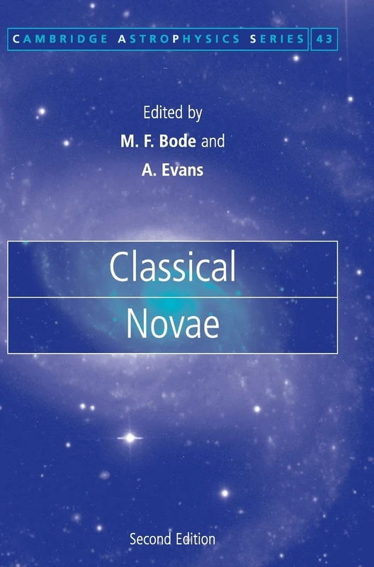 Classical Novae: 43 (Cambridge Astrophysics, Series Number 43)