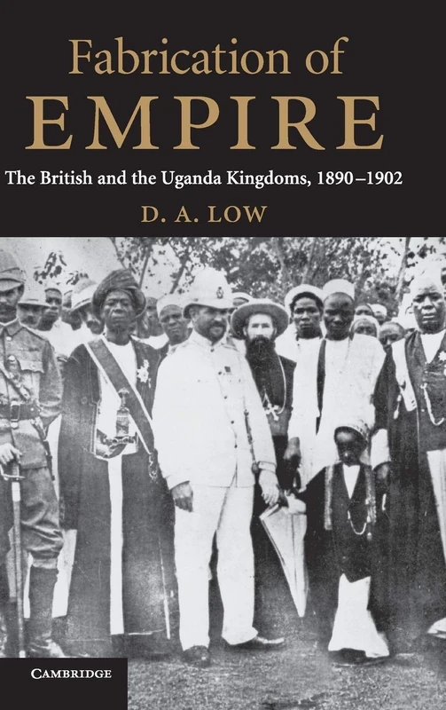Fabrication of Empire: The British and the Uganda Kingdoms, 1890–1902