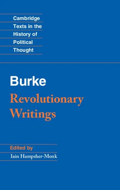 Revolutionary Writings: Reflections on the Revolution in France and the First Letter on a Regicide Peace (Cambridge Texts in the History of Political Thought)