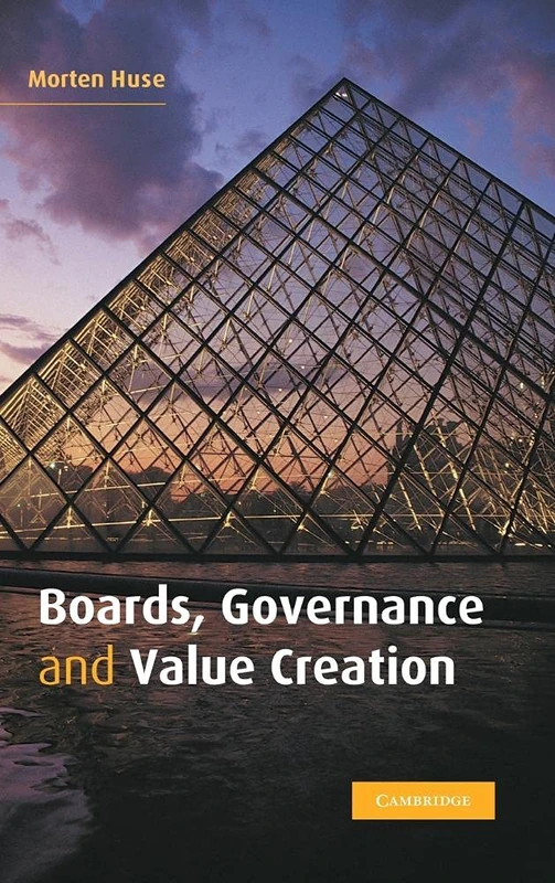 Boards, Governance and Value Creation: The Human Side of Corporate Governance