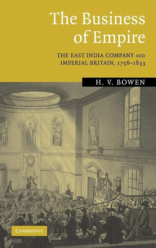 The Business of Empire: The East India Company and Imperial Britain, 1756–1833