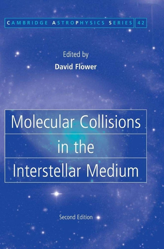 Molecular Collisions in the Interstellar Medium: 42 (Cambridge Astrophysics, Series Number 42)