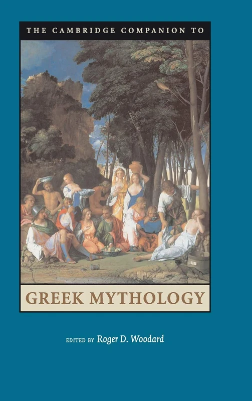 The Cambridge Companion to Greek Mythology (Cambridge Companions to Literature)