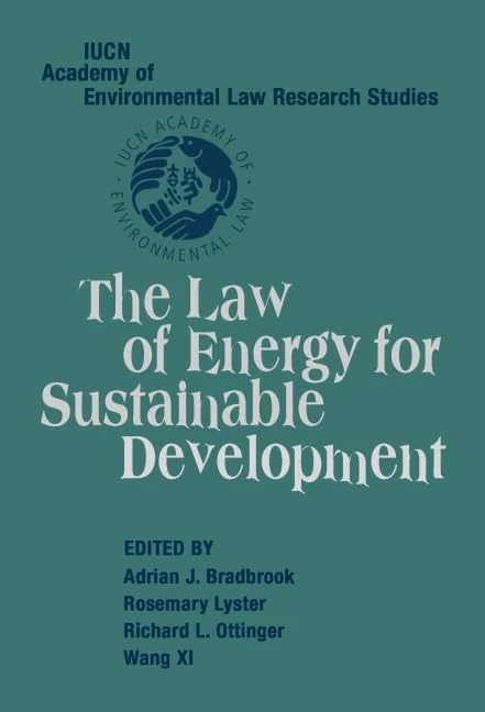 The Law of Energy for Sustainable Development (IUCN Academy of Environmental Law Research Studies)
