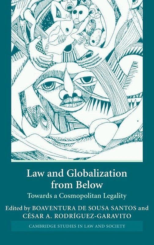 Law and Globalization from Below: Towards a Cosmopolitan Legality (Cambridge Studies in Law and Society)