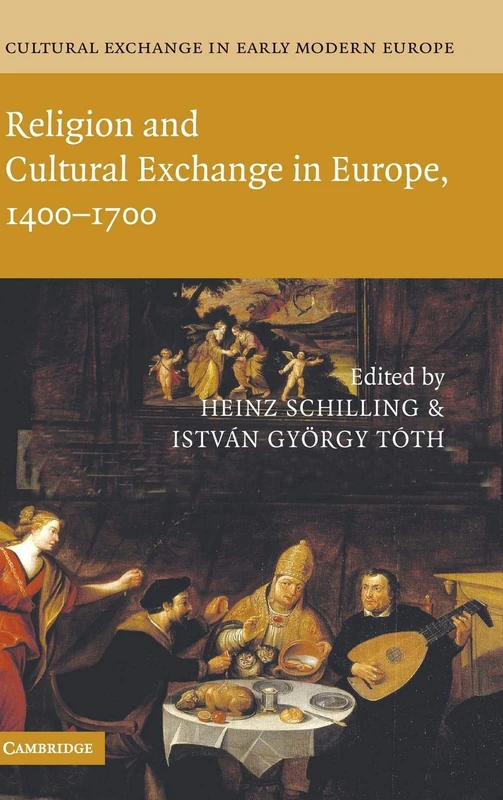 Cultural Exchange in Early Modern Europe: Religion and Cultural Exchange in Europe, 1400-1700: Volume 1 (Cultural Exchange in Early Modern Europe 4 Volume Hardback Set)