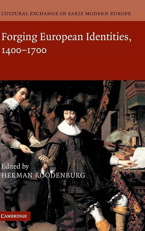 Cultural Exchange in Early Modern Europe: Forging European Identities, 1400 - 1700: Volume 4 (Cultural Exchange in Early Modern Europe 4 Volume Hardback Set)