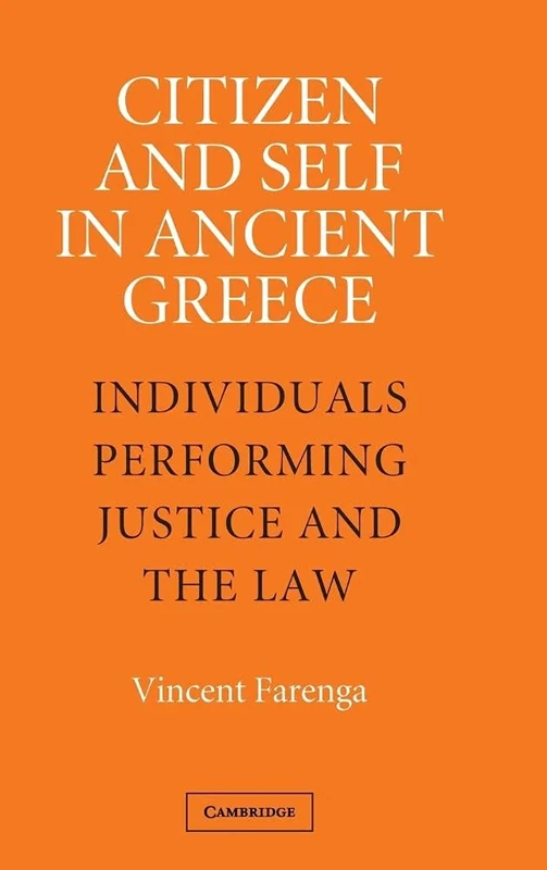 Citizen and Self in Ancient Greece: Individuals Performing Justice and the Law