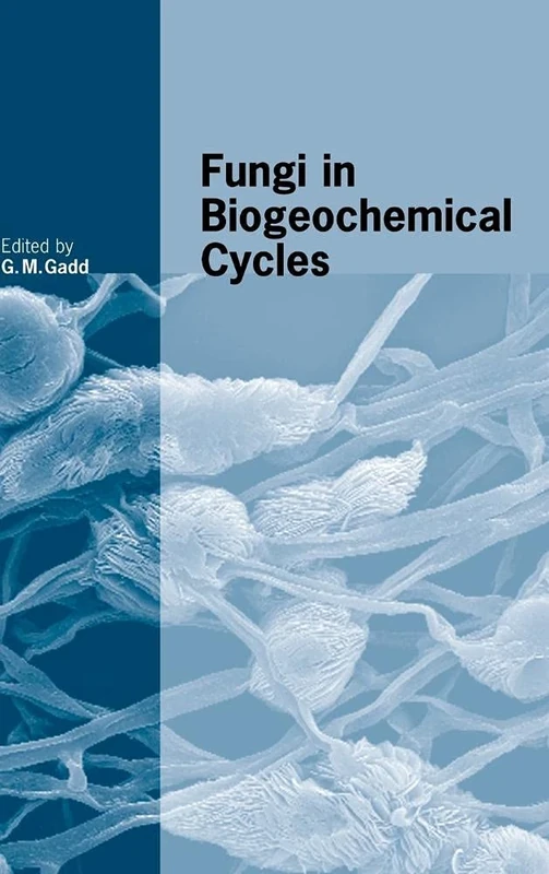 Fungi in Biogeochemical Cycles: 24 (British Mycological Society Symposia, Series Number 24)