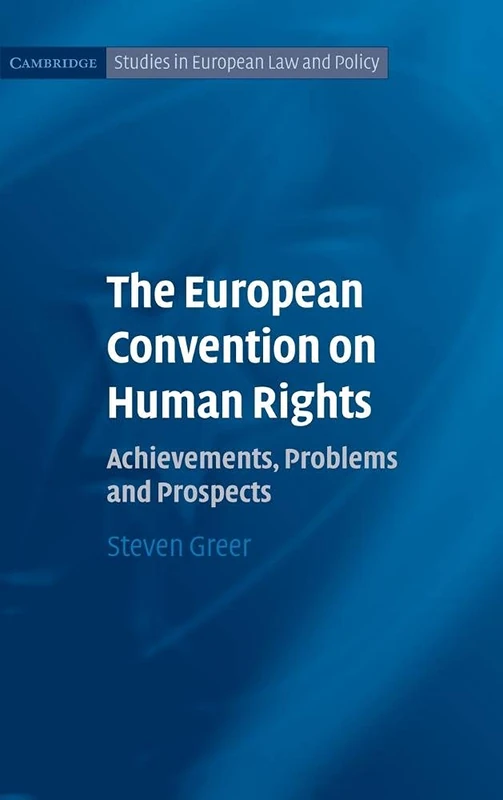 The European Convention on Human Rights: Achievements, Problems and Prospects (Cambridge Studies in European Law and Policy)