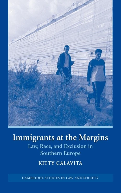 Immigrants at the Margins: Law, Race, and Exclusion in Southern Europe (Cambridge Studies in Law and Society)