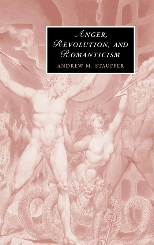Anger, Revolution, and Romanticism: 62 (Cambridge Studies in Romanticism, Series Number 62)