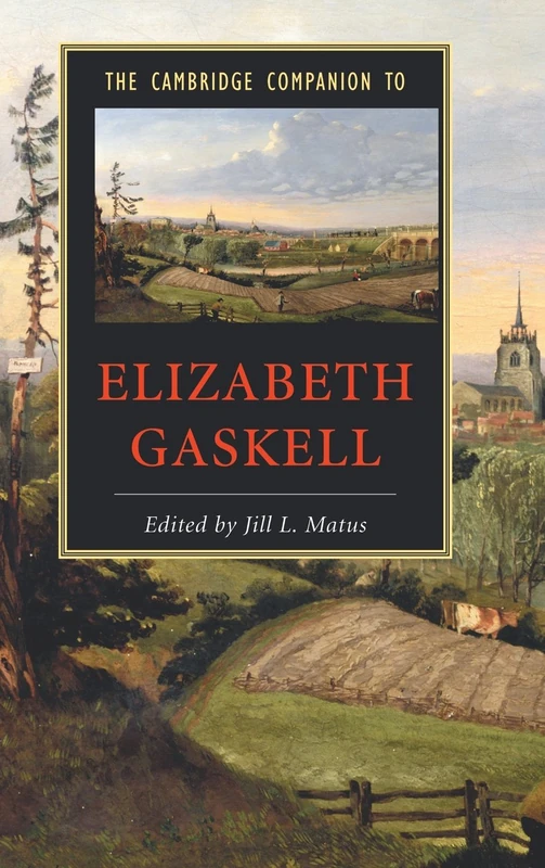 The Cambridge Companion to Elizabeth Gaskell (Cambridge Companions to Literature)