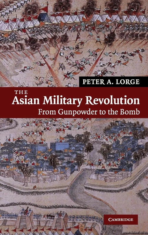 The Asian Military Revolution: From Gunpowder to the Bomb: 3 (New Approaches to Asian History, Series Number 3)